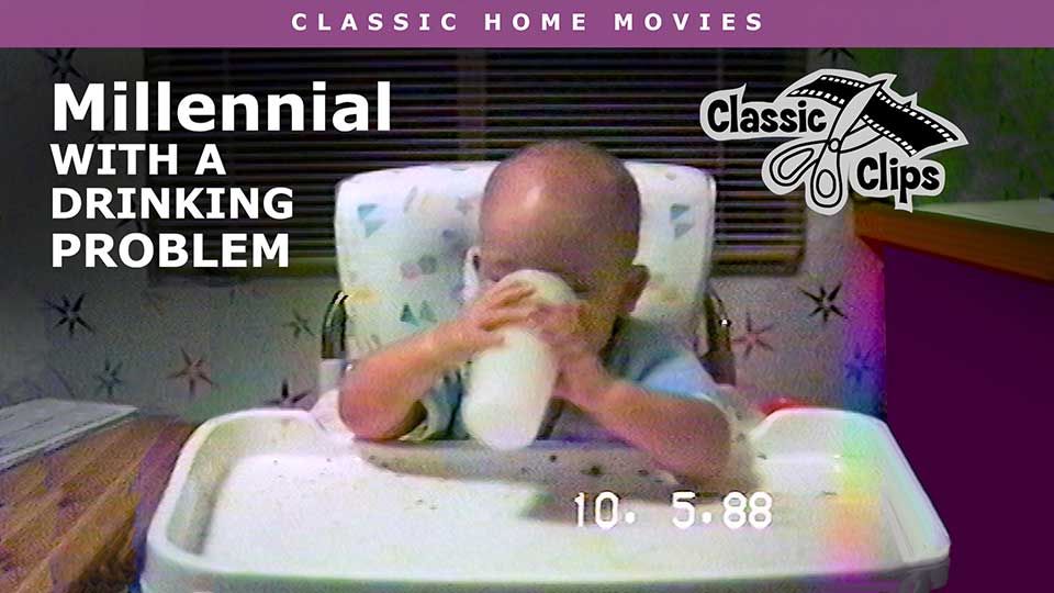Classic Home Movies, Millennial With a Drinking Problem, Classic Clip